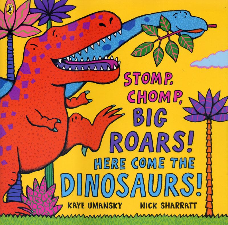 Stomp, Chomp, Big Roars! Here Come the Dinosaurs!
