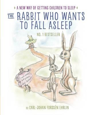 The Rabbit Who Wants to Fall Asleep (A New Way of Getting Children to Sleep)