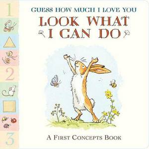 Guess How Much I Love You: Look What I Can Do: A First Concepts Book/HC