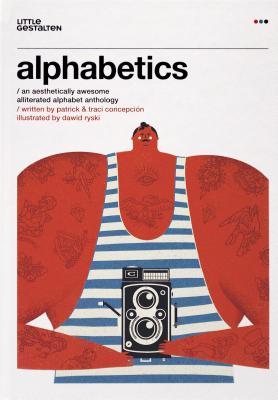 Alphabetics (An Aesthetically Awesome Alliterated Alphabet Anthology) / HC